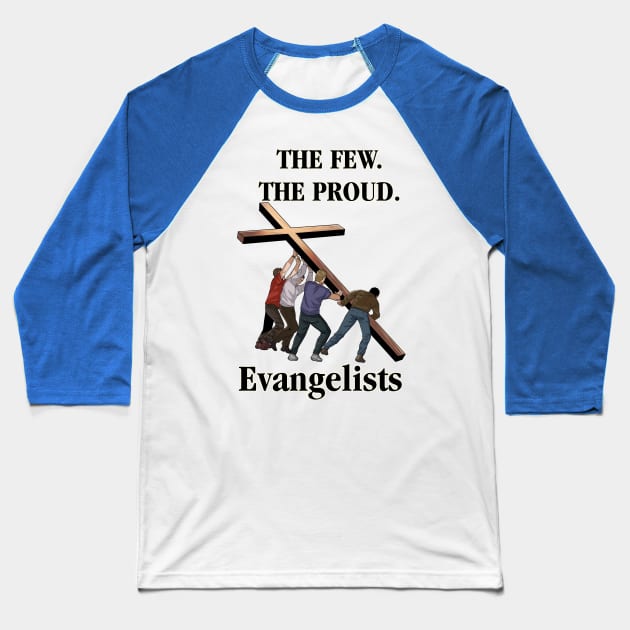 The Few. The Proud. Evangelists Baseball T-Shirt by CalledandChosenApparel